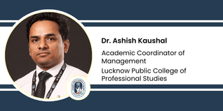 Lucknow Public College of Professional Studies,  Academic Coordinator of Management: Dr. Ashish Kaushal Interview